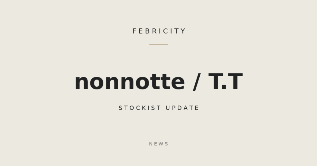 nonnotte・T.Tのブランド情報と取扱店舗を掲載しました — FEBRICITY NEWS